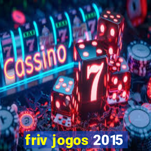 friv jogos 2015